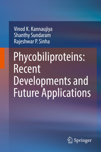 Phycobiliproteins: Recent Developments and Future Applications book cover by Vinod K. Kannaujiya, Shanthy Sundaram, Rajeshwar P. Sinha