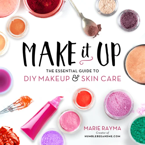 Make It Up: The Essential Guide to DIY Makeup and Skin Care book cover by Marie Rayma