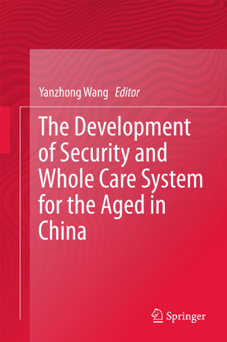 The Development of Security and Whole Care System for the Aged in China book cover by 