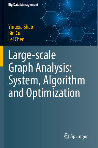 Large-scale Graph Analysis: System, Algorithm and Optimization (Big Data Management) book cover by Yingxia Shao, Bin Cui, Lei Chen