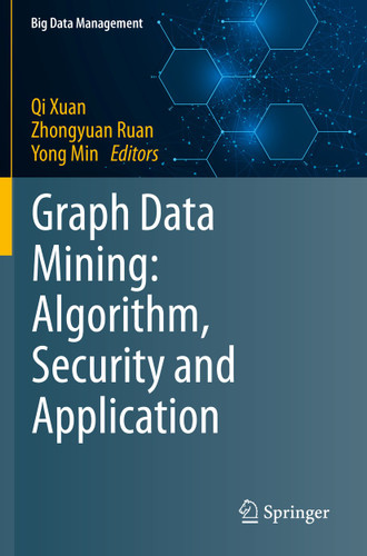 Graph Data Mining: Algorithm, Security and Application (Big Data Management) book cover by 