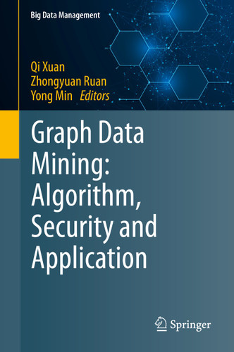 Graph Data Mining: Algorithm, Security and Application (Big Data Management) book cover by 