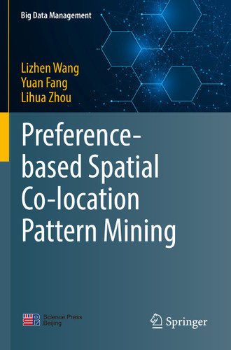 Preference-based Spatial Co-location Pattern Mining (Big Data Management) book cover by Lizhen Wang, Yuan Fang, Lihua Zhou