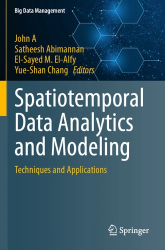 Spatiotemporal Data Analytics and Modeling: Techniques and Applications (Big Data Management) book cover by 