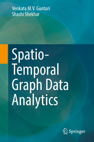 Spatio-Temporal Graph Data Analytics book cover by Venkata M. V. Gunturi, Shashi Shekhar