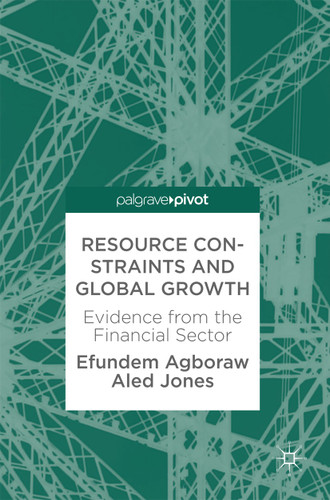 Resource Constraints and Global Growth: Evidence from the Financial Sector book cover by Efundem Agboraw, Aled Jones