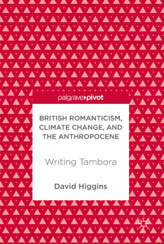 British Romanticism, Climate Change, and the Anthropocene: Writing Tambora book cover by David Higgins