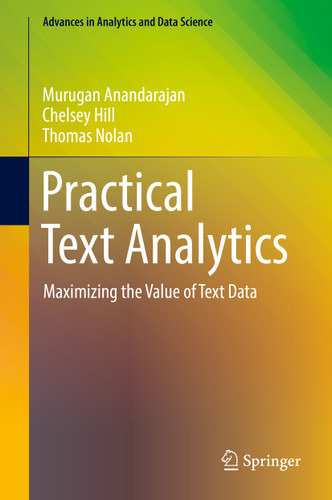 Practical Text Analytics: Maximizing the Value of Text Data (Advances in Analytics and Data Science #2) book cover by Murugan Anandarajan, Chelsey Hill, Thomas Nolan