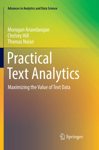 Practical Text Analytics: Maximizing the Value of Text Data (Advances in Analytics and Data Science #2) book cover by Murugan Anandarajan, Chelsey Hill, Thomas Nolan