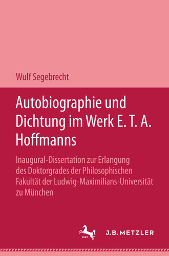 Autobiographie und Dichtung im werk E.T.A. Hoffmanns book cover by Wulf Segebrecht