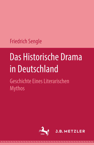 Das Historische Drama in Deutschland: Geschichte eines literarischen Mythos book cover by Friedrich Sengle