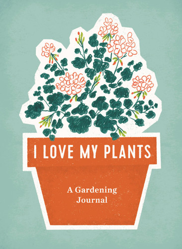 I Love My Plants: A Gardening Journal book cover by RP Studio