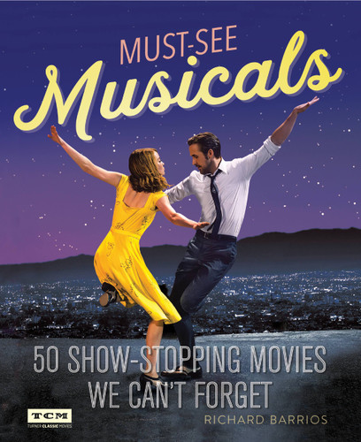 Must-See Musicals: 50 Show-Stopping Movies We Can't Forget (Turner Classic Movies) book cover by Turner Classic Movies, Richard Barrios