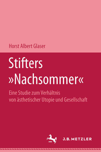 Stifters "Nachsommer": Eine Studie zum Verhältnis von ästhetischer Utopie und Gesellschaft book cover by Horst Albert Glaser