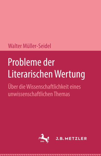 Probleme der Literarischen Wertung: Über die Wissenschaftlichkeit eines unwissenschaftlichen Themas book cover by Walter Müller-Seidel