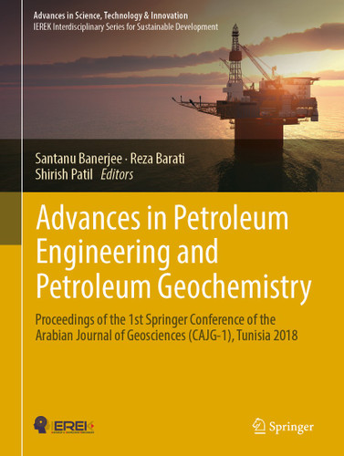 Advances in Petroleum Engineering and Petroleum Geochemistry: Proceedings of the 1st Springer Conference of the Arabian Journal of Geosciences (CAJG-1), Tunisia 2018 (Advances in Science, Technology & Innovation) book cover by 