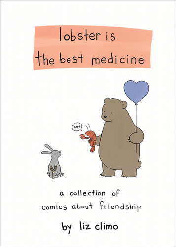 Lobster Is the Best Medicine: A Collection of Comics About Friendship book cover by Liz Climo