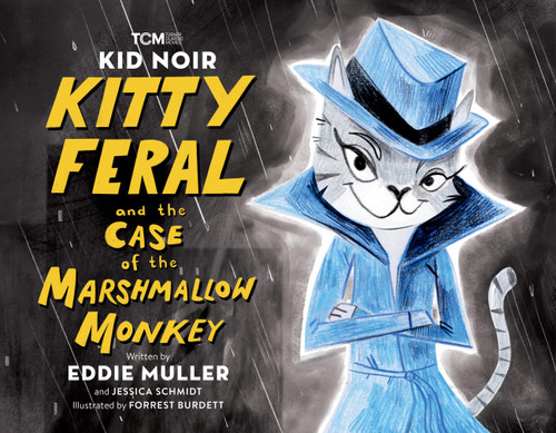 Kid Noir: Kitty Feral and the Case of the Marshmallow Monkey (Turner Classic Movies) book cover by Eddie Muller, Jessica Schmidt