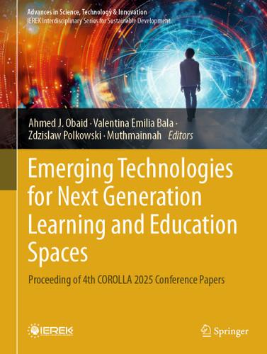 Emerging Technologies for Next Generation Learning and Education Spaces: Proceeding of 4th COROLLA 2025 Conference Papers (Advances in Science, Technology & Innovation) book cover by 