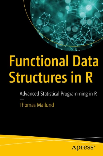 Functional Data Structures in R: Advanced Statistical Programming in R book cover by Thomas Mailund