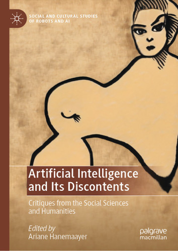 Artificial Intelligence and Its Discontents: Critiques from the Social Sciences and Humanities (Social and Cultural Studies of Robots and AI) book cover by 