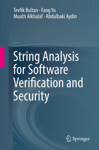 String Analysis for Software Verification and Security book cover by Tevfik Bultan, Fang Yu, Muath Alkhalaf, Abdulbaki Aydin