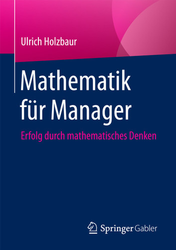 Mathematik für Manager: Erfolg durch Mathematisches Denken book cover by Ulrich Holzbaur