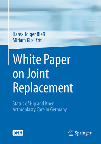 White Paper on Joint Replacement: Status of Hip and Knee Arthroplasty Care in Germany book cover by 