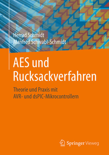 AES und Rucksackverfahren: Theorie und Praxis mit AVR- und dsPIC-Mikrocontrollern book cover by Herrad Schmidt, Manfred Schwabl-Schmidt