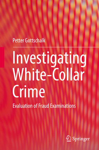 Investigating White-Collar Crime: Evaluation of Fraud Examinations book cover by Petter Gottschalk