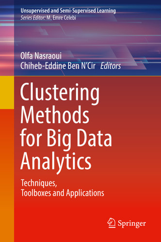 Clustering Methods for Big Data Analytics: Techniques, Toolboxes and Applications (Unsupervised and Semi-Supervised Learning) book cover by 