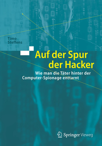 Auf der Spur der Hacker: Wie man die Täter hinter der Computer-Spionage enttarnt book cover by Timo Steffens