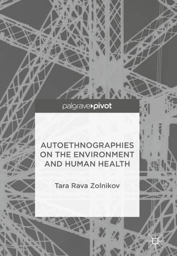 Autoethnographies on the Environment and Human Health book cover by Tara Rava Zolnikov