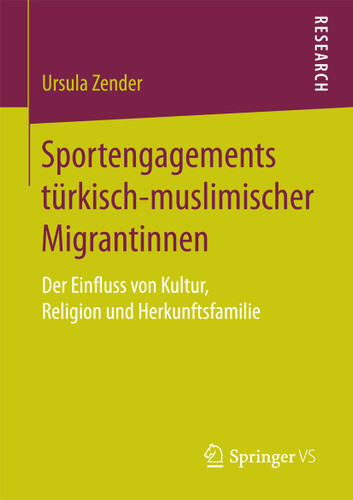 Sportengagements türkisch-muslimischer Migrantinnen: Der Einfluss von Kultur, Religion und Herkunftsfamilie book cover by Ursula Zender