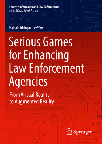 Serious Games for Enhancing Law Enforcement Agencies: From Virtual Reality to Augmented Reality (Security Informatics and Law Enforcement) book cover by 