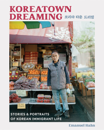 Koreatown Dreaming: Stories & Portraits of Korean Immigrant Life book cover by Emanuel Hahn