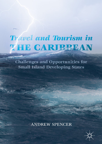 Travel and Tourism in the Caribbean: Challenges and Opportunities for Small Island Developing States book cover by Andrew Spencer