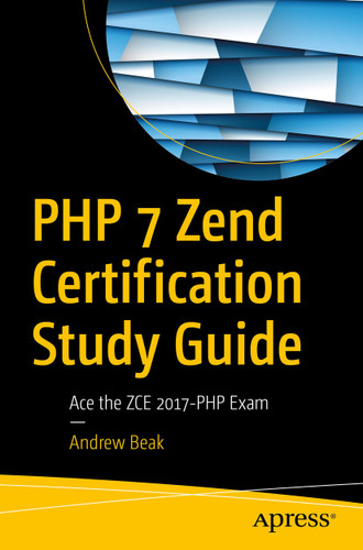PHP 7 Zend Certification Study Guide: Ace the ZCE 2017-PHP Exam book cover by Andrew Beak