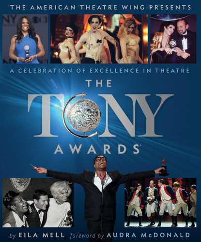 The Tony Awards: A Celebration of Excellence in Theatre book cover by Eila Mell, The American Theatre Wing