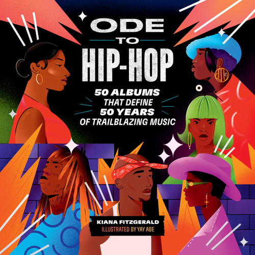 Ode to Hip-Hop: 50 Albums That Define 50 Years of Trailblazing Music book cover by Kiana Fitzgerald