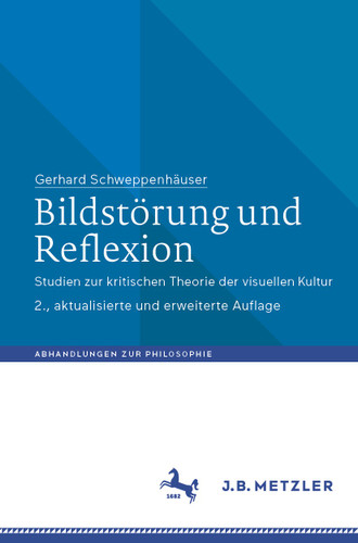 Bildstörung und Reflexion: Studien zur kritischen Theorie der visuellen Kultur (Abhandlungen zur Philosophie) book cover by Gerhard Schweppenhäuser