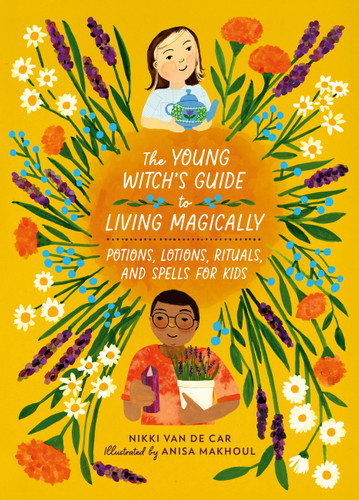 The Young Witch’s Guide to Living Magically: Potions, Lotions, Rituals, and Spells for Kids book cover by Nikki Van De Car