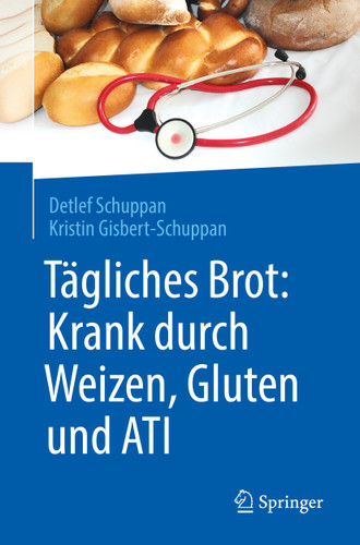 Tägliches Brot: Krank durch Weizen, Gluten und ATI book cover by Detlef Schuppan, Kristin Gisbert-Schuppan