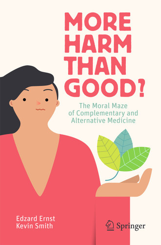 More Harm than Good?: The Moral Maze of Complementary and Alternative Medicine book cover by Edzard Ernst, Kevin Smith