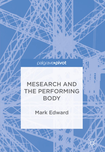 Mesearch and the Performing Body book cover by Mark Edward