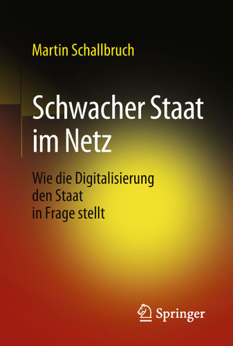 Schwacher Staat im Netz: Wie die Digitalisierung den Staat in Frage stellt book cover by Martin Schallbruch