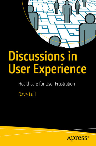 Discussions in User Experience: Healthcare for User Frustration book cover by Dave Lull
