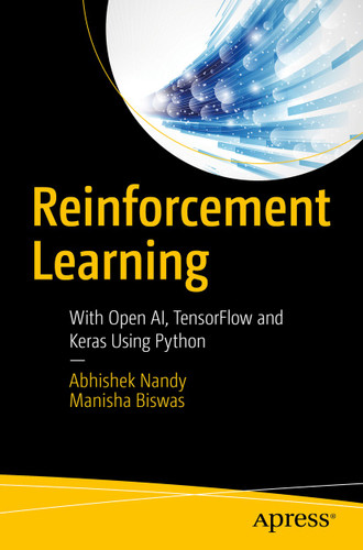 Reinforcement Learning: With Open AI, TensorFlow and Keras Using Python book cover by Abhishek Nandy, Manisha Biswas