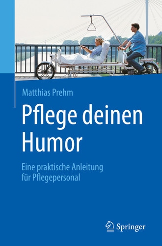 Pflege deinen Humor: Eine praktische Anleitung für Pflegepersonal book cover by Matthias Prehm