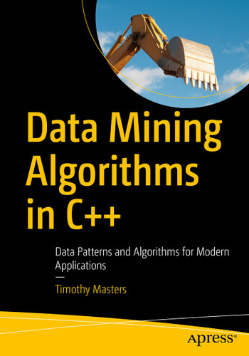 Data Mining Algorithms in C++: Data Patterns and Algorithms for Modern Applications book cover by Timothy Masters